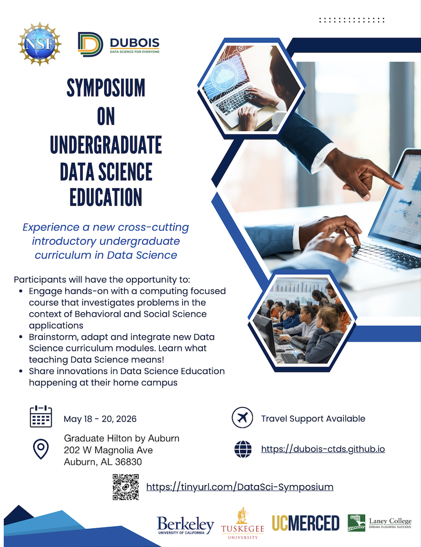 "Flyer of the Symposium on Undergraduate Data Science Education. Experience a new cross-cutting introductory undergraduate curriculum in Data Science. Participants will have the opportunity to: (1) Engage hands-on with a computing focused course that investigates problems in the context of Behavioral and Social Science applications; (2) Brainstorm, adapt, and integrate new Data Science curriculum modules. Learn what teaching Data Science means! (3) Share innovations in Data Science Education happening at their home campus. May 18 - 20, 2026. Graduate Hilton at Auburn, Auburn, AL."